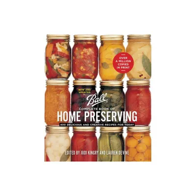 Ball Complete Book of Home Preserving - by Judi Kingry & Lauren Devine (Hardcover)