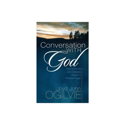 Conversation with God - by Lloyd John Ogilvie (Paperback)