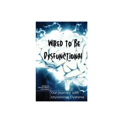 Wired to be Dysfunctional - by Brianna Lafferty & Jill Lafferty (Paperback)