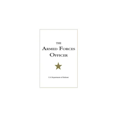 The Armed Forces Officer - by U S Department of Defense (Paperback)