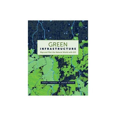 Green Infrastructure - by Karen E Firehock & R Andrew Walker (Paperback)