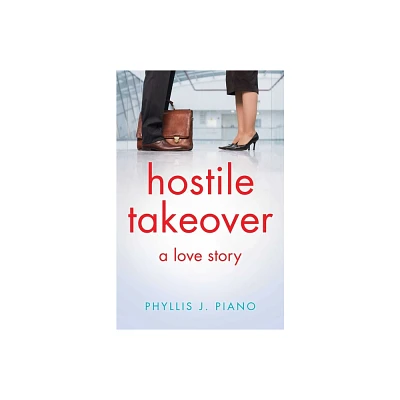 Hostile Takeover - by Phyllis J Piano (Paperback)