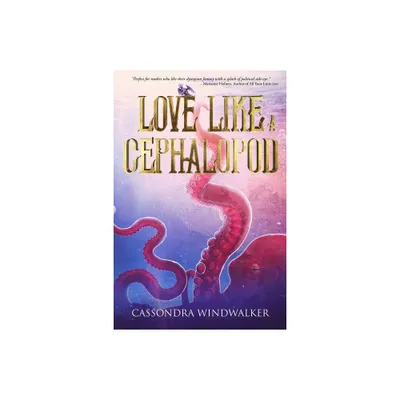 Love Like A Cephalopod - by Cassondra Windwalker (Paperback)