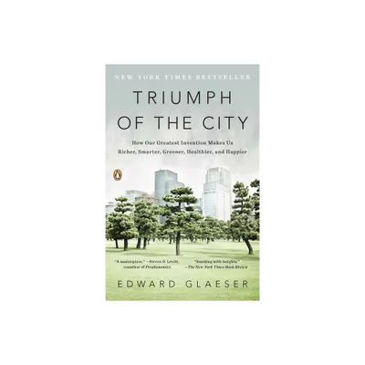 Triumph of the City - by Edward Glaeser (Paperback)