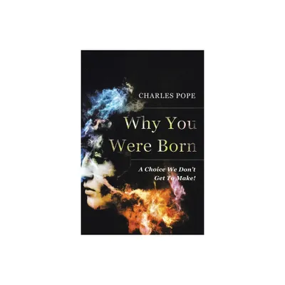 Why You Were Born - by Charles Pope (Paperback)