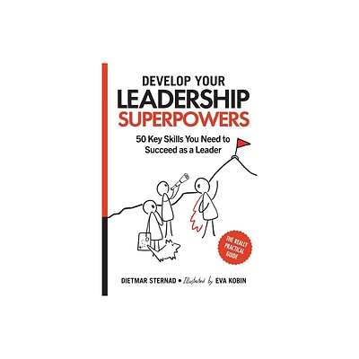 Develop Your Leadership Superpowers - by Dietmar Sternad (Paperback)