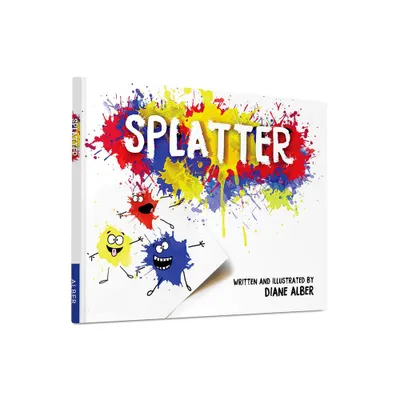 Splatter - by Diane Alber (Hardcover)