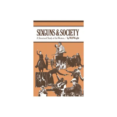 Sixguns and Society - by Will Wright (Paperback)