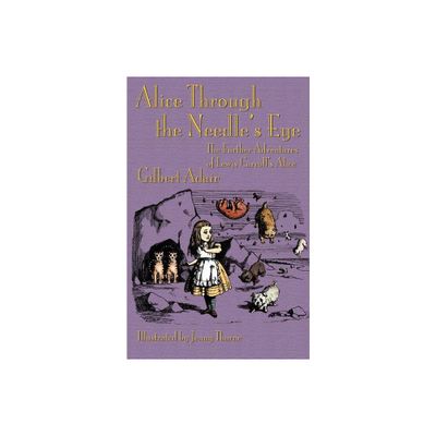 Alice Through the Needles Eye - by Gilbert Adair (Paperback)