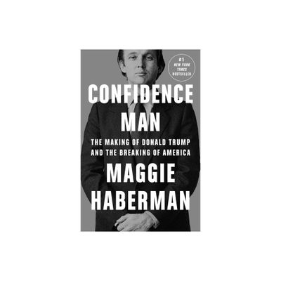 Confidence Man - by Maggie Haberman (Hardcover)