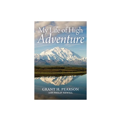 My Life of High Adventure - by Grant H Pearson (Paperback)