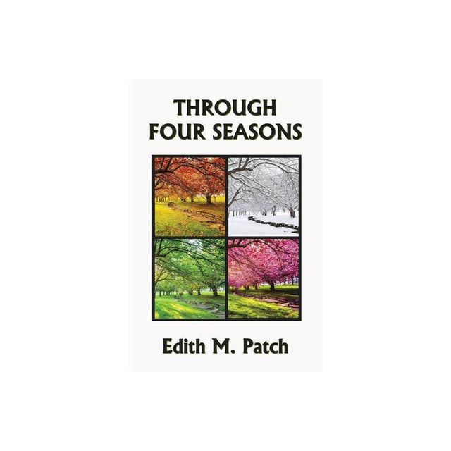 Through Four Seasons - (Nature and Science Readers) by Edith M Patch & Harrison E Howe (Paperback)