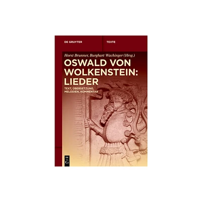 Oswald Von Wolkenstein: Lieder - (De Gruyter Texte) by Horst Brunner & Burghart Wachinger (Paperback)