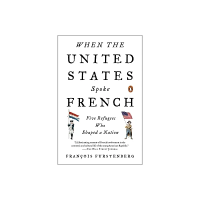 When the United States Spoke French - by Francois Furstenberg (Paperback)