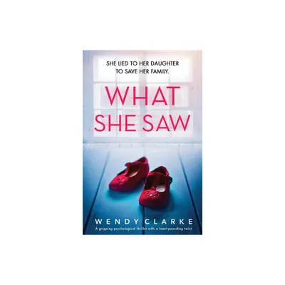 What She Saw - by Wendy Clarke (Paperback)