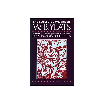 The Collected Works of W.B. Yeats Vol. VI - by William Butler Yeats (Paperback)