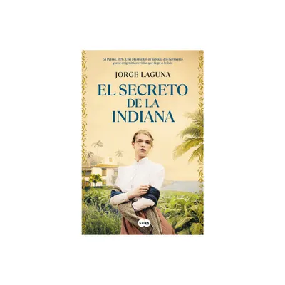 El Secreto de la Indiana / The Secret of La Indiana - by Jorge Laguna (Paperback)