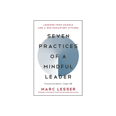 Seven Practices of a Mindful Leader - by Marc Lesser (Paperback)