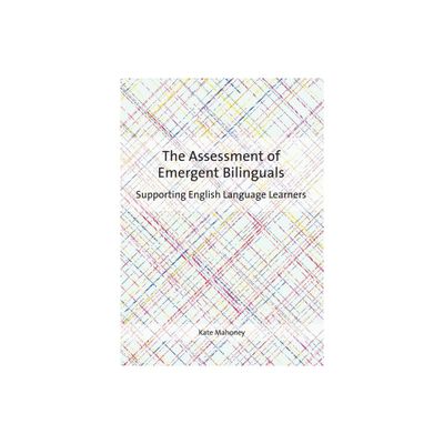 The Assessment of Emergent Bilinguals - by Kate Mahoney (Paperback)