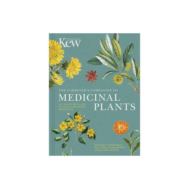 The Gardeners Companion to Medicinal Plants - (Kew Experts) by Royal Botanic Gardens Kew & Jason Irving (Hardcover)