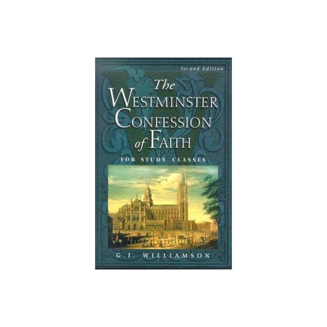 The Westminster Confession of Faith - 2nd Edition by G I Williamson (Paperback)