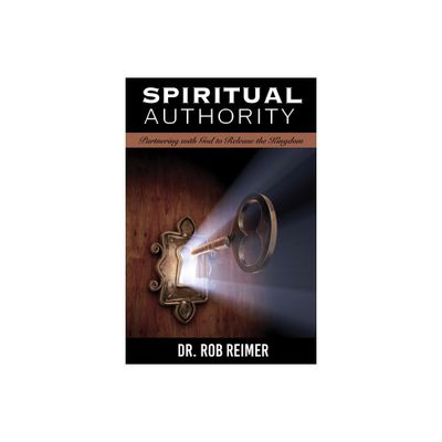 Spiritual Authority - by Rob Reimer (Paperback)