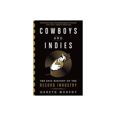 Cowboys and Indies - by Gareth Murphy (Hardcover)