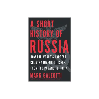 A Short History of Russia - by Mark Galeotti (Hardcover)