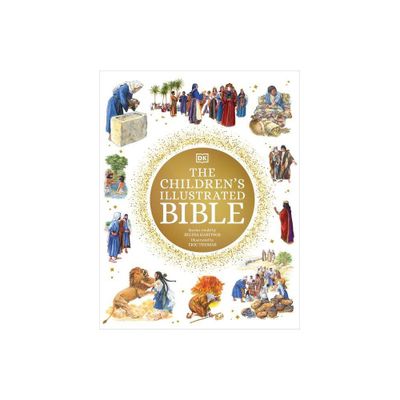 The Childrens Illustrated Bible - (DK Bibles and Bible Guides) by DK (Hardcover)