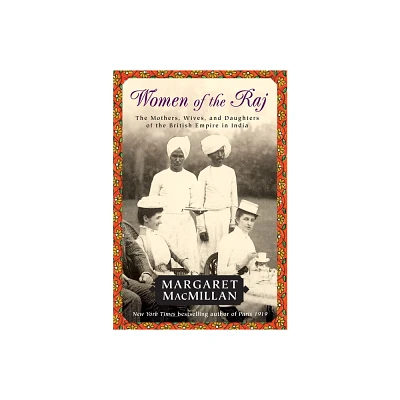 Women of the Raj - by Margaret MacMillan (Paperback)