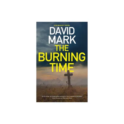 The Burning Time - (DS McAvoy Novel) by David Mark (Hardcover)