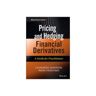 Pricing and Hedging Financial Derivatives - (Wiley Finance) by Leonardo Marroni & Irene Perdomo (Hardcover)