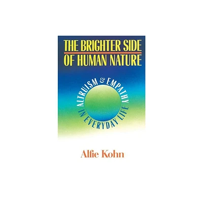 The Brighter Side of Human Nature - by Alfie Kohn (Paperback)