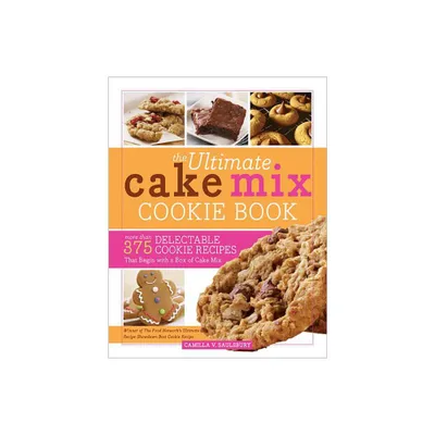 The Ultimate Cake Mix Cookie Book - 2nd Edition by Camilla Saulsbury (Paperback)