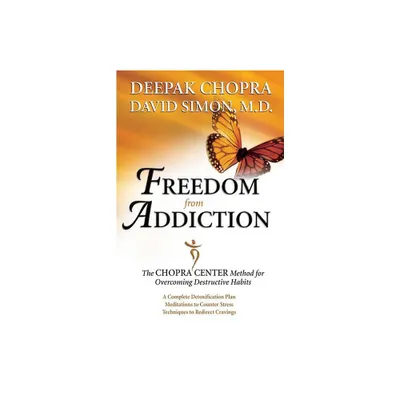 Freedom from Addiction - by Deepak Chopra & David Simon (Paperback)