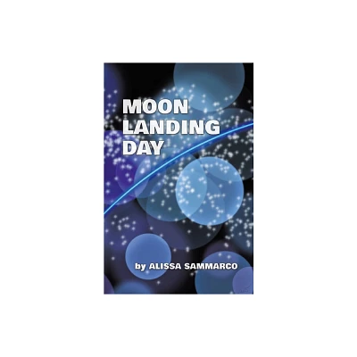 Moon Landing Day - by Alissa Sammarco (Paperback)