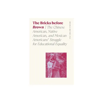 The Bricks Before Brown - (Sociology of Race and Ethnicity) by Marisela Martinez-Cola (Paperback)