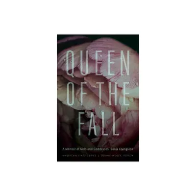 Queen of the Fall - (American Lives) by Sonja Livingston (Paperback)