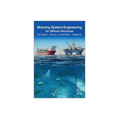 Mooring System Engineering for Offshore Structures - by Kai-Tung Ma & Yong Luo & Chi-Tat Thomas Kwan & Yongyan Wu (Paperback)