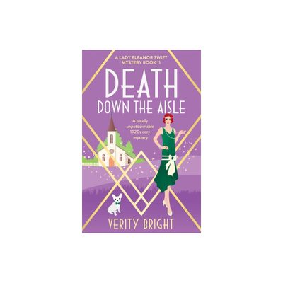 Death Down the Aisle - (A Lady Eleanor Swift Mystery) by Verity Bright (Paperback)