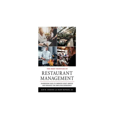 The Next Frontier of Restaurant Management - (Cornell Hospitality Management: Best Practices) by Alex M Susskind & Mark Maynard (Paperback)