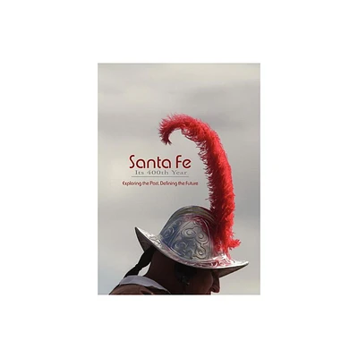 Santa Fe, Its 400th Year (Softcover) - by Rob Dean (Paperback)