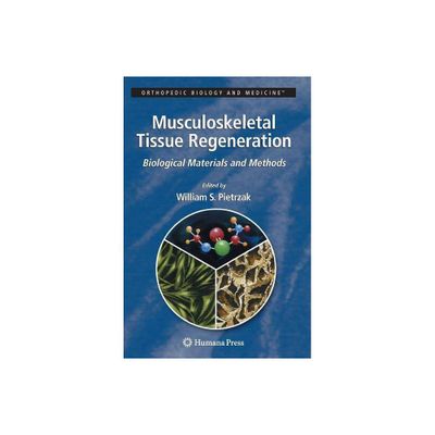 Musculoskeletal Tissue Regeneration - (Orthopedic Biology and Medicine) by William S Pietrzak (Hardcover)