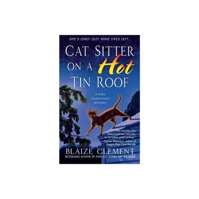 Cat Sitter on a Hot Tin Roof - (Dixie Hemingway Mysteries) by Blaize Clement (Paperback)