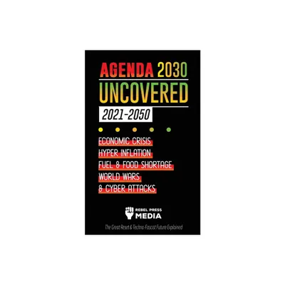 Agenda 2030 Uncovered (2021-2050) - (Truth Anonymous) by Rebel Press Media (Paperback)