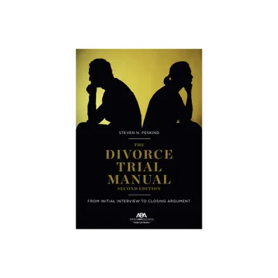 The Divorce Trial Manual - by Steven Nathan Peskind (Paperback)