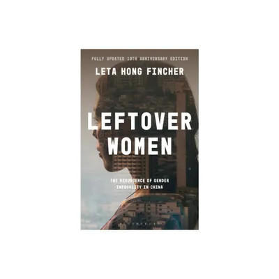 Leftover Women - (Asian Arguments) by Leta Hong Fincher (Hardcover)