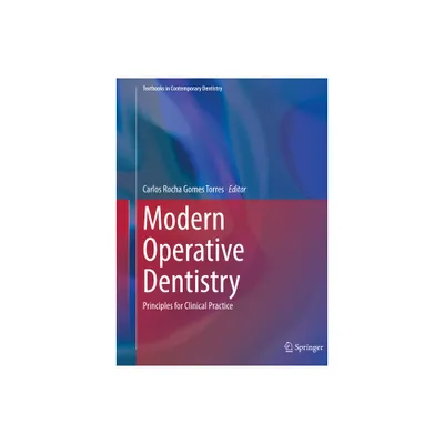 Modern Operative Dentistry - (Textbooks in Contemporary Dentistry) by Carlos Rocha Gomes Torres (Hardcover)