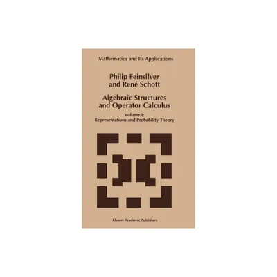 Algebraic Structures and Operator Calculus - (Mathematics and Its Applications) by P Feinsilver & Ren Schott (Hardcover)