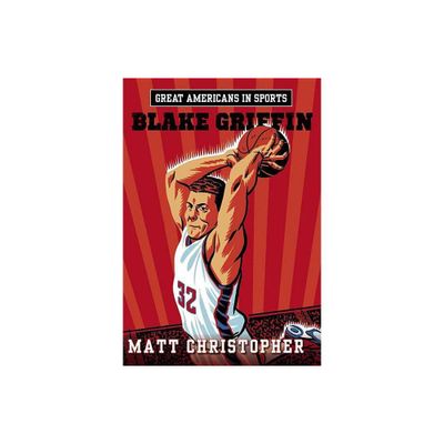 Great Americans in Sports: Blake Griffin - by Matt Christopher (Paperback)